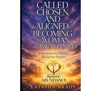 Called, Chosen, and Aligned: Becoming the Woman of Abundance