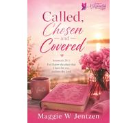 Called, Chosen and Covered: Walking in God's Purpose Through Faith and Devotion