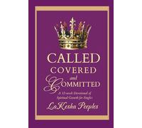 Called, Covered, and Committed: A 12-Week Journal of Spiritual Growth for Singles