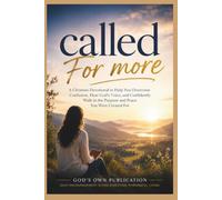 Called for More: A Christian Devotional to Help You Overcome Confusion, Hear God’s Voice, and Confidently Walk in the Purpose and Peace You Were Created For