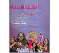 Called Healed Sent: A Testimony of Faith Healing and Obedience