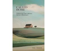 Called Home:: Embracing Your Call as a Service Missionary