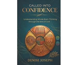 Called Into Confidence: Understanding Whole Brain Thinking through the lens of God