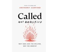 Called, Not Qualified: Why God Uses the Willing, Not the Worthy