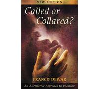 Called or Collared? - An Alternative Approach to Vocation, New Edition-Dewar, Fr
