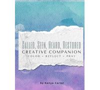 Called, Seen, Heard, Restored: A Creative Companion for Women