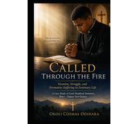 Called Through the Fire: Vocation, Struggle, and Formative Suffering in Seminary Life