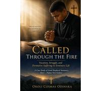 Called Through the Fire: Vocation, Struggle, and Formative Suffering in Seminary Life