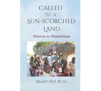 Called to a Sun-Scorched Land: Missions to Mozambique