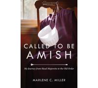 Called to Be Amish: My Journey from Head Majorette to the Old Order: 2 - M...