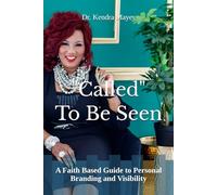 Called to be seen: A Faith Based Guide to Personal Branding and Visibility