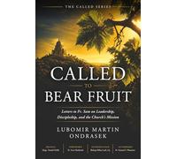 Called to Bear Fruit: Letters to Fr. Sam on Leadership, Discipleship, and the Church's Mission