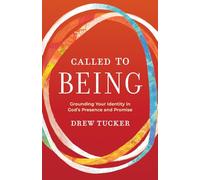 Called to Being: Grounding Your Identity in God’s Presence and Promise