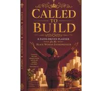 Called To Build: A Faith-Driven Planner For The Black Woman Entrepreneur