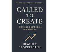 Called to Create: Hearing God's Voice in Business