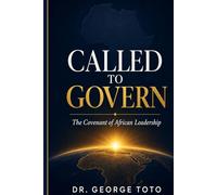 CALLED TO GOVERN: The Covenant of African Leadership