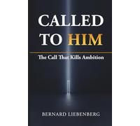 Called to Him: The Call that Kills Ambition