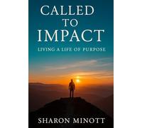 Called To Impact: Living A Life Of Purpose