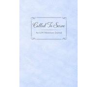 Called To Serve: A 400-Page LDS Missionary Journal for Elders and Sisters | Missionary Farewell Gift, Companion Pages, Contacts & Daily Reflections