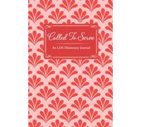 Called to Serve: A 400-Page LDS Missionary Journal for Elders and Sisters | Missionary Farewell Gift, Companion Pages, Contacts & Daily Reflections