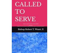 CALLED TO SERVE: A BIBLICAL GUIDE FOR FAITHFUL CHURCH WORKERS
