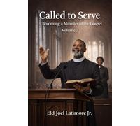 Called to Serve: Becoming a Minister of the Gospel Volume 2