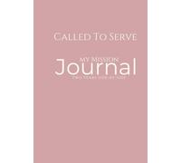 Called To Serve: Two Years Side By Side; Missionary Journal