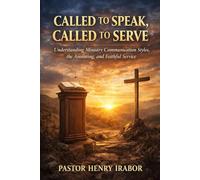 CALLED TO SPEAK, CALLED TO SERVE: Understanding Ministry Communication Styles, the Anointing, and Faithful Service