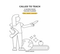 Called to Teach: A Sacred-Pause Teacher Planner