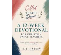 Called to Teach Dance: A 12-Week Devotional for Christian Dance Teachers