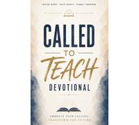 Called To Teach Devotional: A 40-Day Christian Devotional for Teachers, Educators, and Classroom Leaders Seeking Strength, Purpose, and the Presence of Christ in Every Lesson