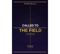 Called To The Field: A Prayer and Scripture Journal for Young Christian Football Players