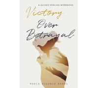 Called to Victory After Betrayal: A Guided Healing Workbook