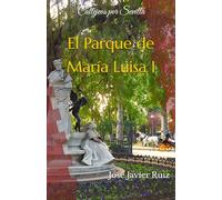 Callejeos por Sevilla. El Parque de María Luisa I