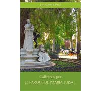 Callejeos por Sevilla. El Parque de María Luisa I (Ed.Color)