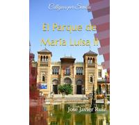 Callejeos por Sevilla. El Parque de María Luisa II