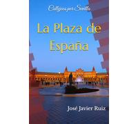 Callejeos por Sevilla. La Plaza de España