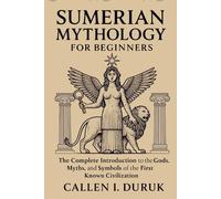 Callen I Duruk Sumerian Mythology for Beginners (Tascabile)