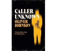 Caller Unknown: 'Oliver Johnson is a sparkling new talent - and a name to watch.' Peter James