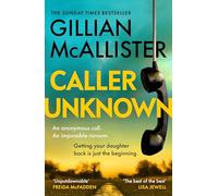 Caller Unknown: The Heart-Stopping New Thriller from the Sunday Times Bestselling Author of Wrong Place, Wrong Time