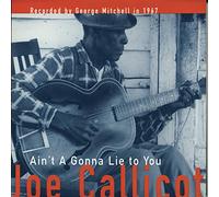 Callicot, Joe - Ain't A Gonna Lie To You