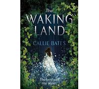 Callie Bates The Waking Land (Copertina rigida) Waking Land Series