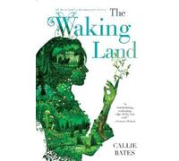 Callie Bates The Waking Land (Tascabile) Waking Land