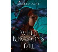 Callie Dahl When Kingdoms Fall (Copertina rigida)