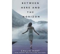 Callie Hart Between Here and the Horizon (Tascabile)