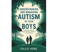 Callie Howe Understanding and Managing Autism in Teen Boys (Tascabile)