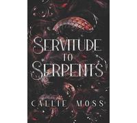 Callie Moss Servitude to Serpents (Tascabile)