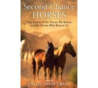 Callie Smith Gr Second-Chance Horses - True Stories of the Horses We (Tascabile)