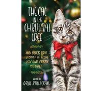 Callie Smith Gr The Cat in the Christmas Tree - And Other True Stori (Tascabile)