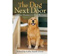 Callie Smith Gr The Dog Next Door - And Other Stories of the Dogs We (Tascabile)